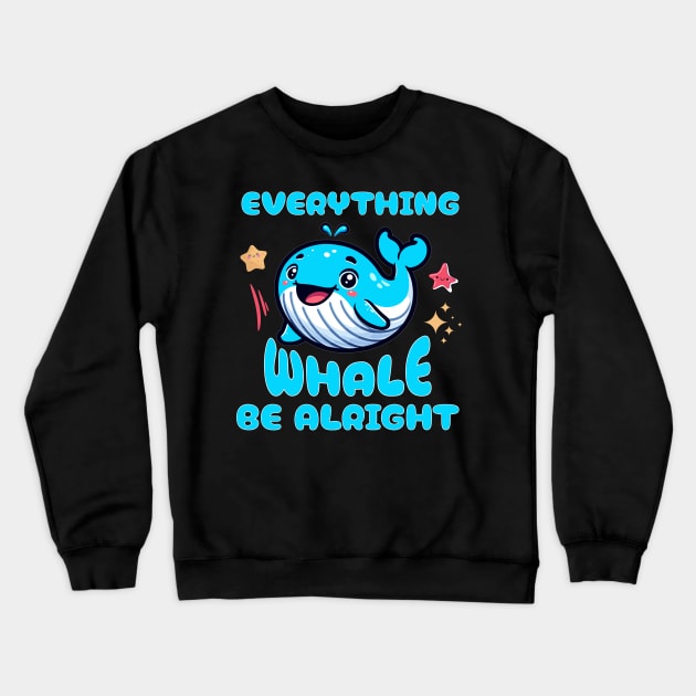 Everything Whale Be Alright Crewneck Sweatshirt by Brookcliff